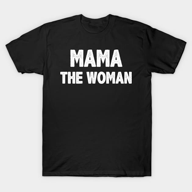 Mama the woman T-Shirt by MinyMerch